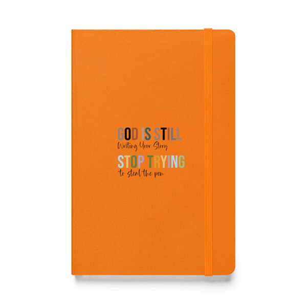 God Is Still Writing Your Story - Hardcover bound notebook