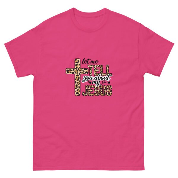 Let Me Tell You About My Jesus - Unisex classic tee - Image 4