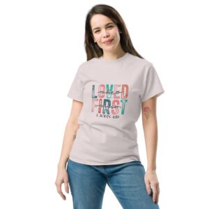 He Loves Us First - Unisex classic tee
