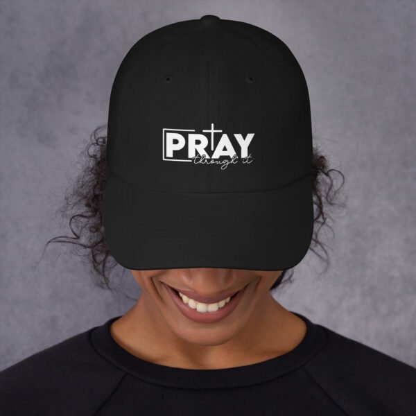 Pray Through It - Dad hat - Image 43