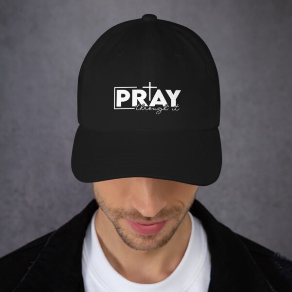 Pray Through It - Dad hat - Image 49