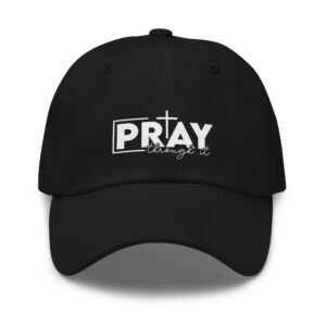 Pray Through It - Dad hat
