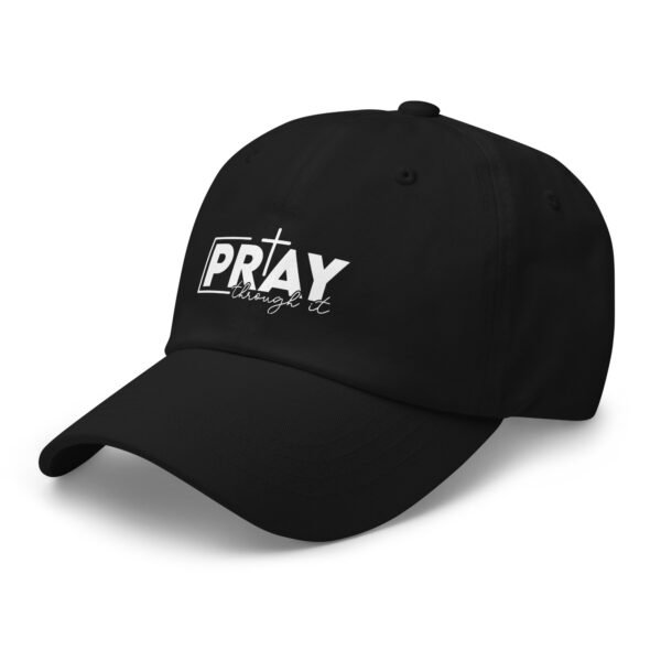 Pray Through It - Dad hat - Image 36