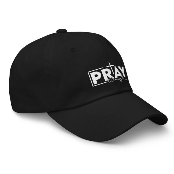 Pray Through It - Dad hat - Image 29