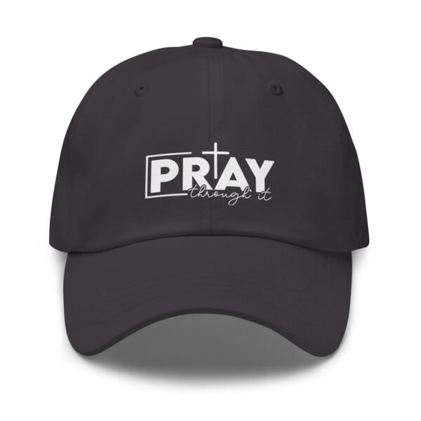 Pray Through It - Dad hat - Image 5