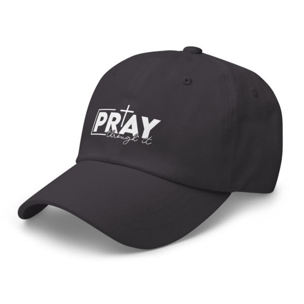 Pray Through It - Dad hat - Image 40