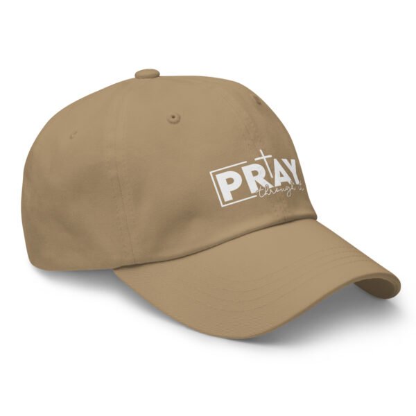 Pray Through It - Dad hat - Image 35