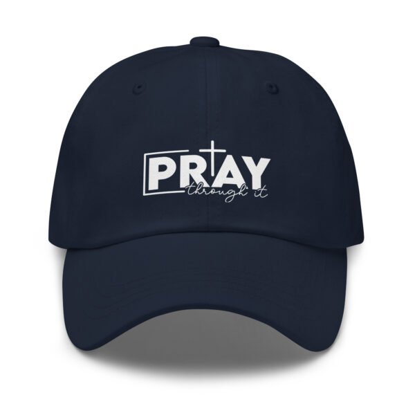 Pray Through It - Dad hat - Image 2