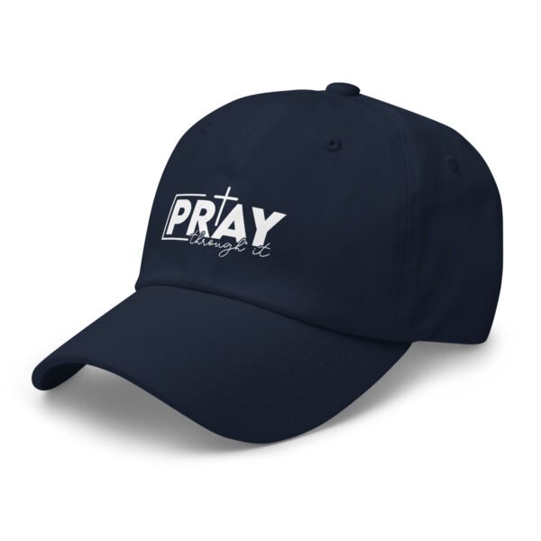 Pray Through It - Dad hat - Image 37