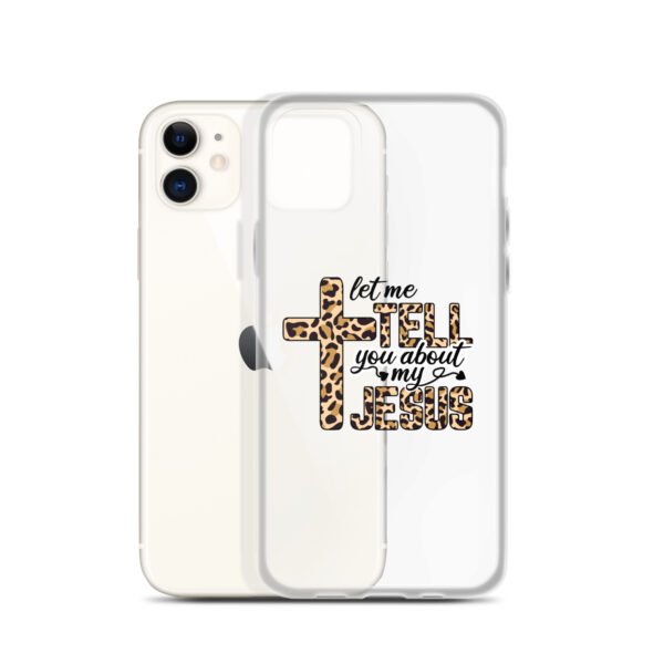 Let Me Tell You About My Jesus - Clear Case for iPhone® - Image 7