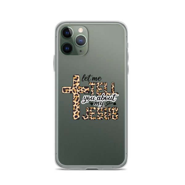 Let Me Tell You About My Jesus - Clear Case for iPhone® - Image 4