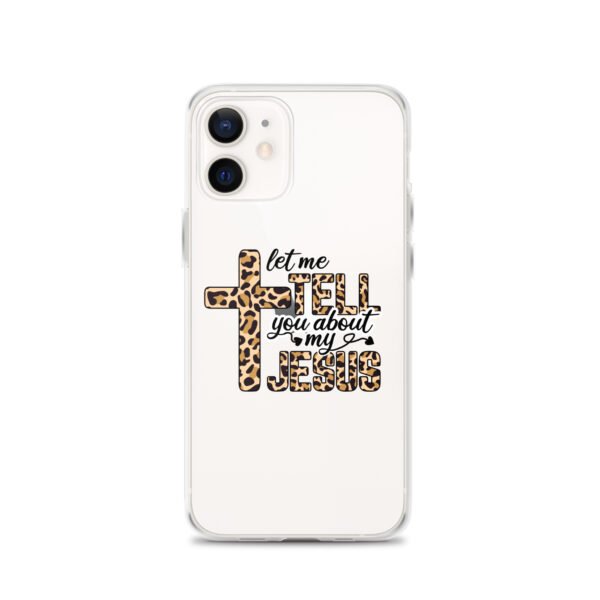 Let Me Tell You About My Jesus - Clear Case for iPhone® - Image 14