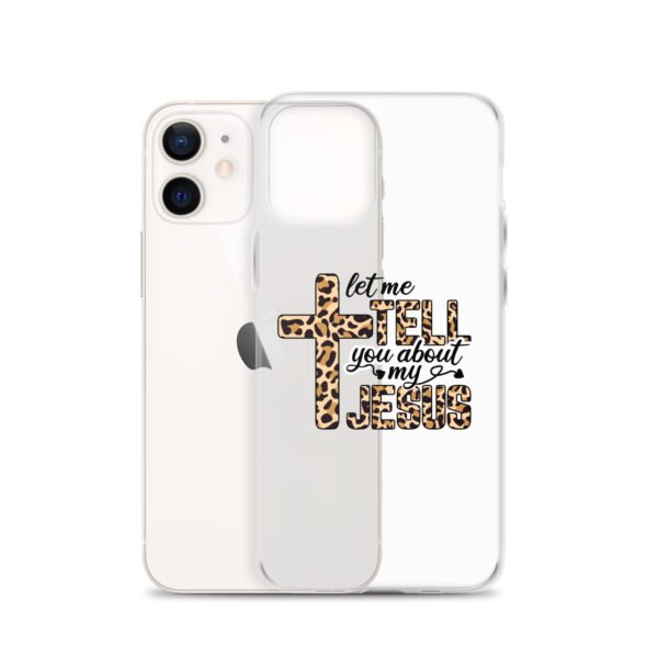Let Me Tell You About My Jesus - Clear Case for iPhone® - Image 15