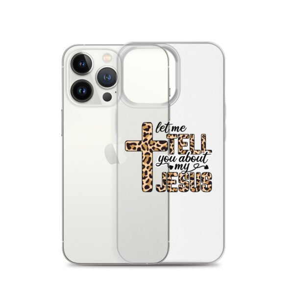 Let Me Tell You About My Jesus - Clear Case for iPhone® - Image 21