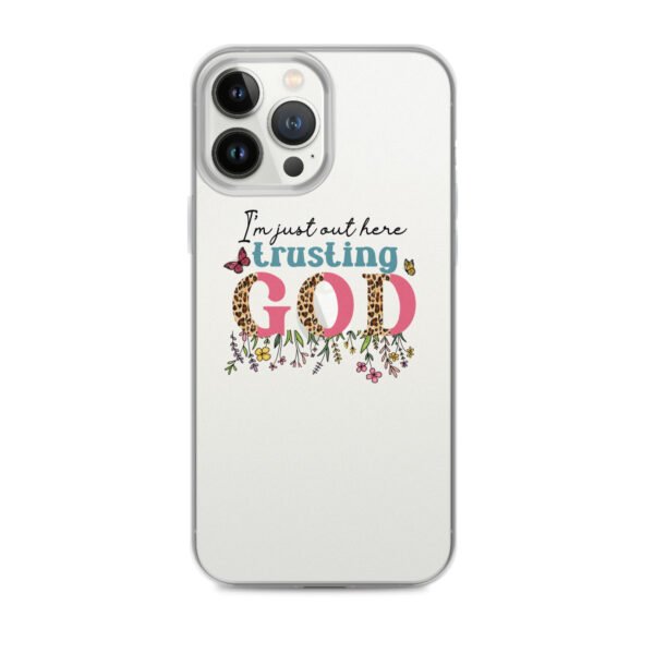 I'm Just Out Here Trusting God - Clear Case for iPhone® - Image 33