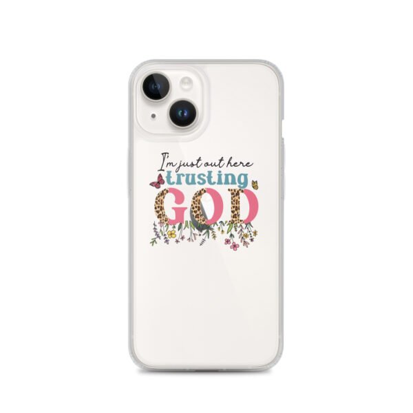 I'm Just Out Here Trusting God - Clear Case for iPhone® - Image 35