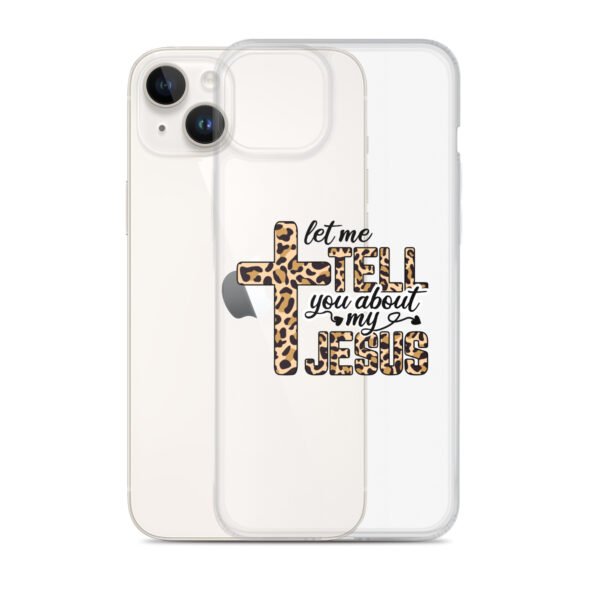 Let Me Tell You About My Jesus - Clear Case for iPhone® - Image 25