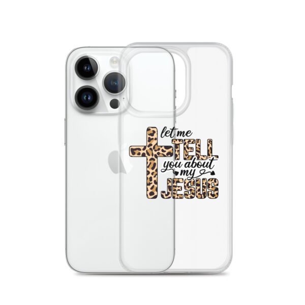 Let Me Tell You About My Jesus - Clear Case for iPhone® - Image 29
