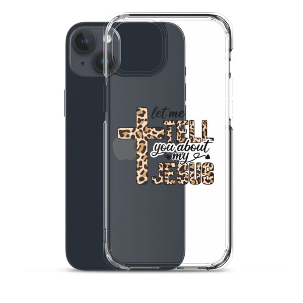 Let Me Tell You About My Jesus - Clear Case for iPhone® - Image 33