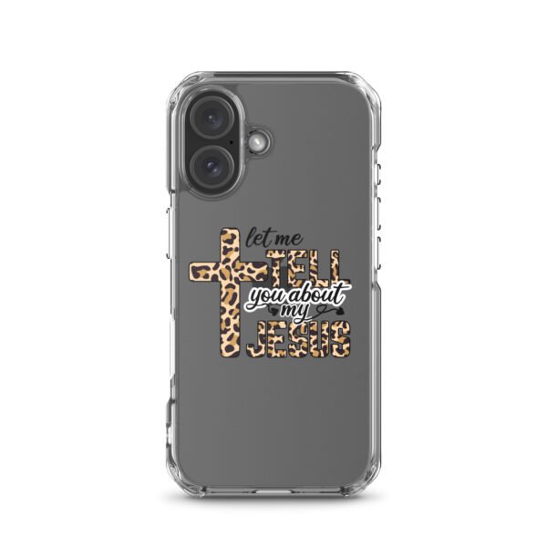 Let Me Tell You About My Jesus - Clear Case for iPhone® - Image 46