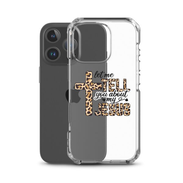 Let Me Tell You About My Jesus - Clear Case for iPhone® - Image 45