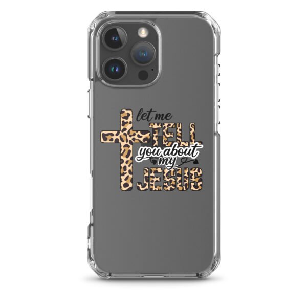 Let Me Tell You About My Jesus - Clear Case for iPhone® - Image 42