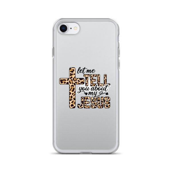 Let Me Tell You About My Jesus - Clear Case for iPhone® - Image 49