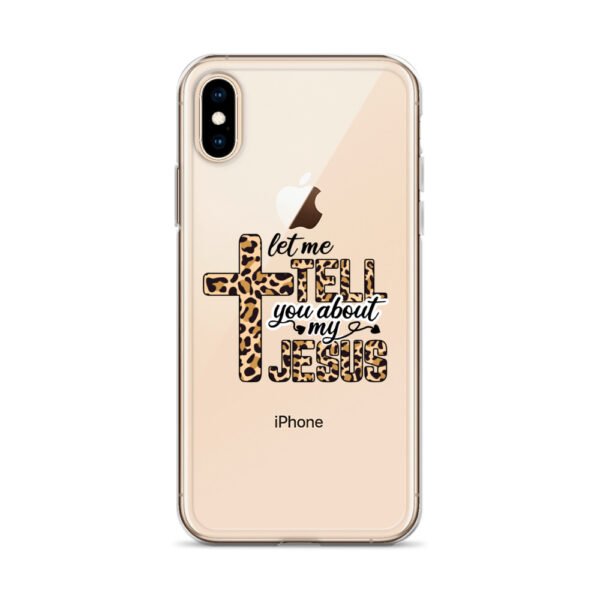 Let Me Tell You About My Jesus - Clear Case for iPhone® - Image 53