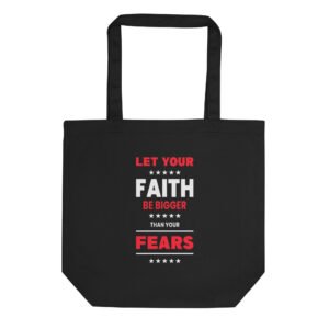 Let Your Faith Be Bigger Than Your Fear - Eco Tote Bag