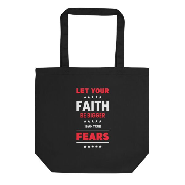 Let Your Faith Be Bigger Than Your Fear - Eco Tote Bag