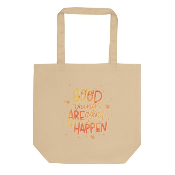 Good Things are Going to Happen - Eco Tote Bag