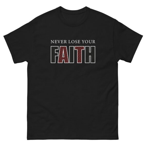 Never Lose Your Faith - Unisex classic tee - Image 10