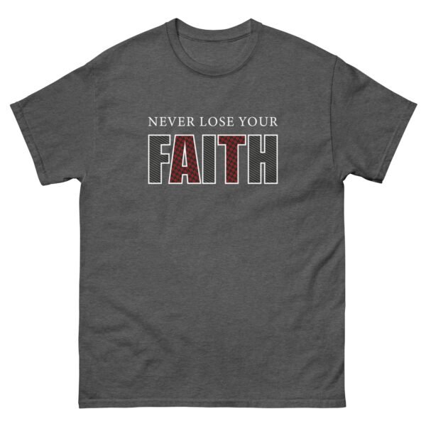 Never Lose Your Faith - Unisex classic tee - Image 13