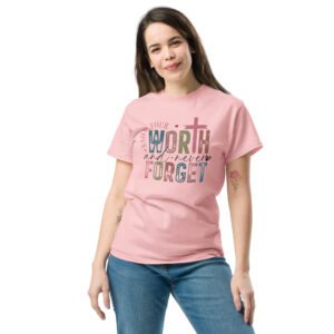 Know Your Worth and Never Forget - Unisex classic tee