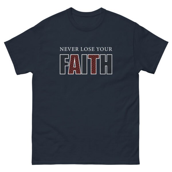 Never Lose Your Faith - Unisex classic tee - Image 11