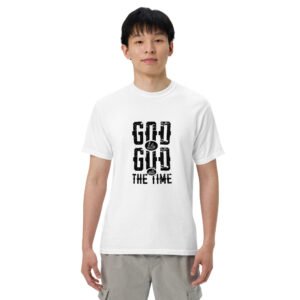 God Is Good All The Time - Unisex garment-dyed heavyweight t-shirt
