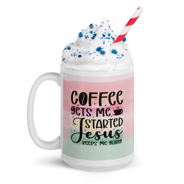 Coffee Gets Me Started, Jesus keeps me going -  White glossy mug - Image 3
