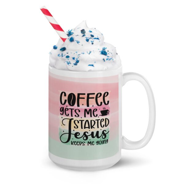Coffee Gets Me Started, Jesus keeps me going -  White glossy mug - Image 4