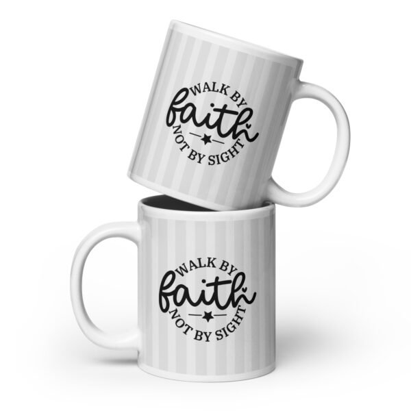 Walk By Faith - White glossy mug - Image 3