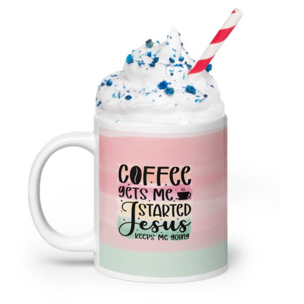 Coffee Gets Me Started, Jesus keeps me going -  White glossy mug - Image 5