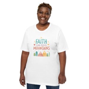 Faith Can Move Mountains - Unisex t-shirt